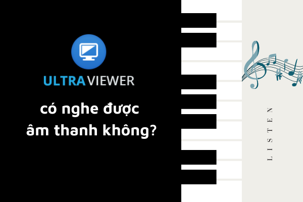 UltraViewer có nghe được âm thanh không?